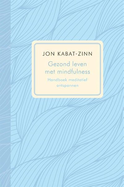 gezond_leven_met_mindfulness Jon Kabat-Zinn