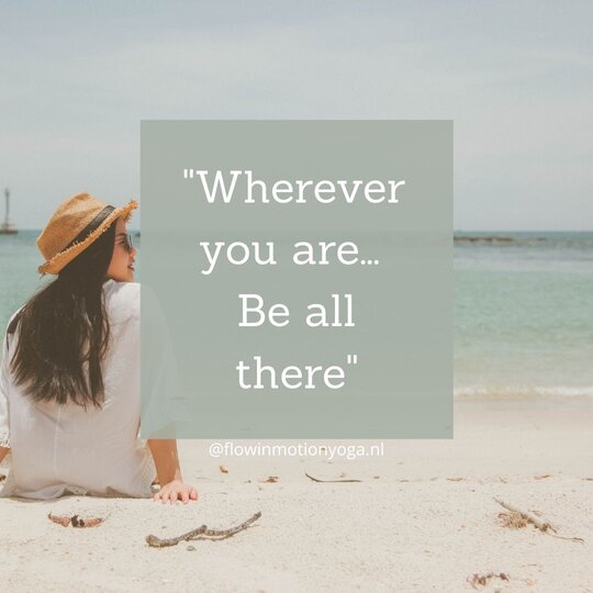 wherever you are be all there quote flowinmotionyoga