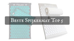 De beste Spijkermat vind je in deze Top 5! Deze wil jij proberen!